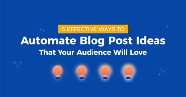 5 Quick Ways To Automate Blog Post Ideas (For Free)