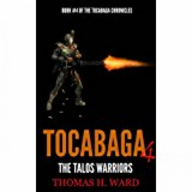 THE TALOS WARRIORS, TOCABAGA BOOK 4