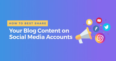 How to Best Share Your Blog Content on Social Media Accounts