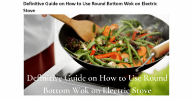 Definitive Guide on How to Use Round Bottom Wok on Electric Stove.docx
